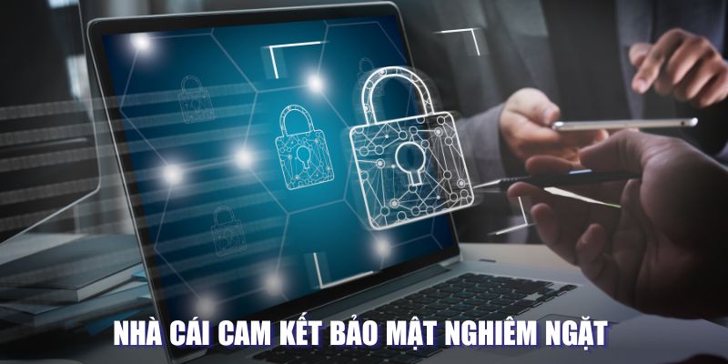 Nhà cái cam kết bảo mật nghiêm ngặt cho thành viên 