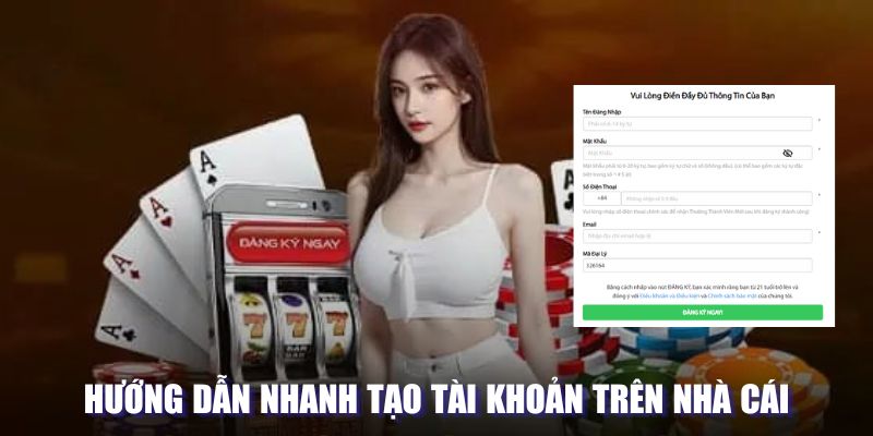 Hướng dẫn nhanh tạo tài khoản trên nhà cái